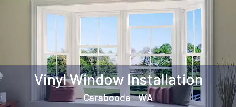  Vinyl Window Installation Carabooda - WA