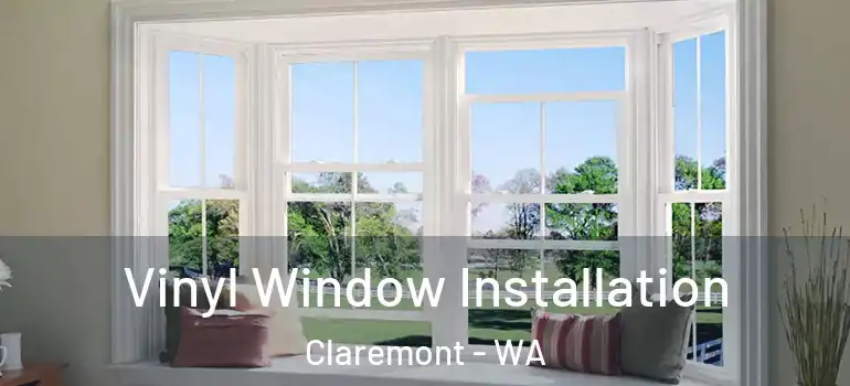  Vinyl Window Installation Claremont - WA