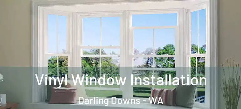  Vinyl Window Installation Darling Downs - WA