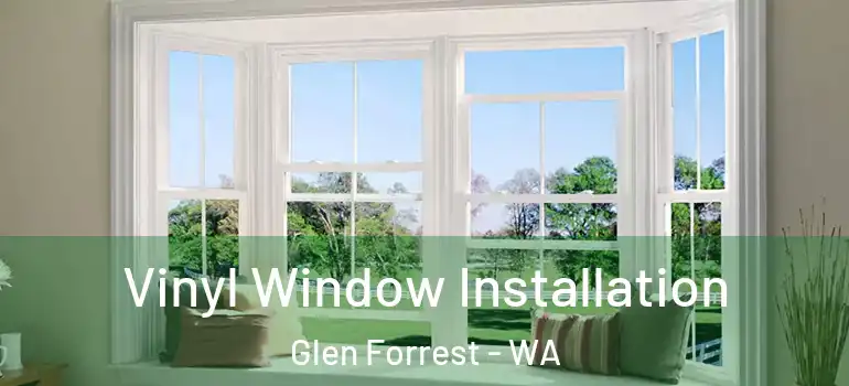 Vinyl Window Installation Glen Forrest - WA