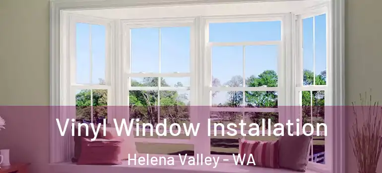 Vinyl Window Installation Helena Valley - WA