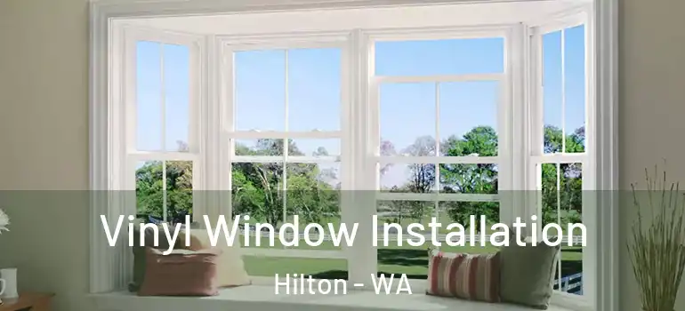 Vinyl Window Installation Hilton - WA