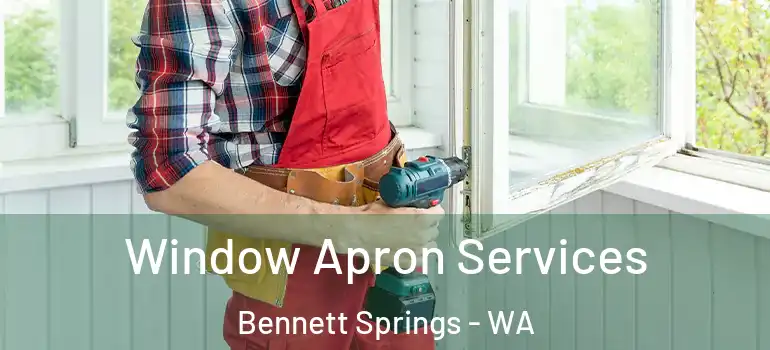  Window Apron Services Bennett Springs - WA