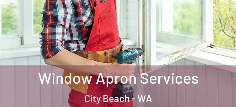 Window Apron Services City Beach - WA