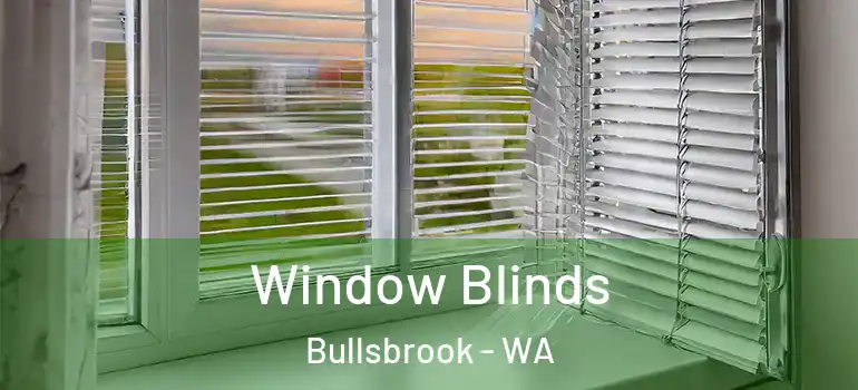 Window Blinds Bullsbrook - WA