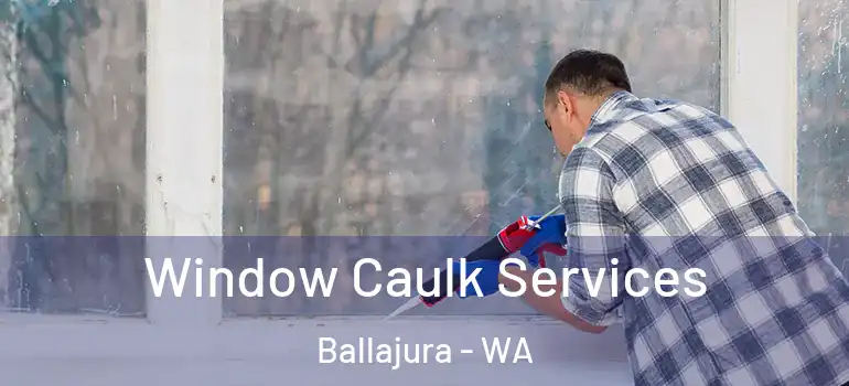 Window Caulk Services Ballajura - WA