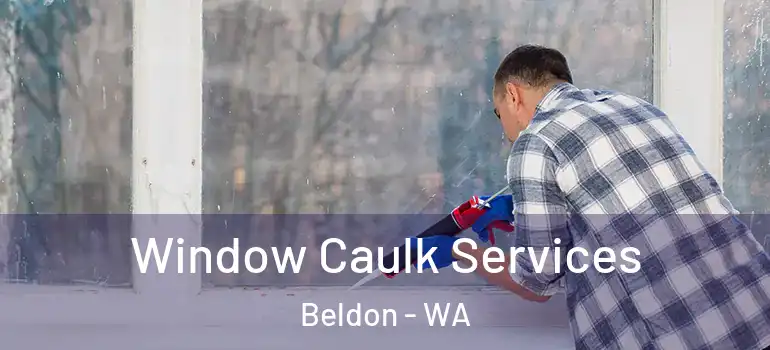 Window Caulk Services Beldon - WA