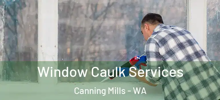  Window Caulk Services Canning Mills - WA