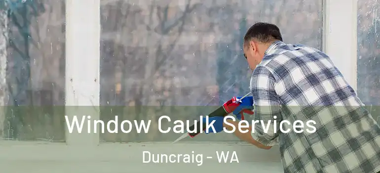 Window Caulk Services Duncraig - WA
