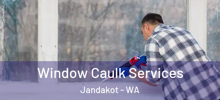  Window Caulk Services Jandakot - WA