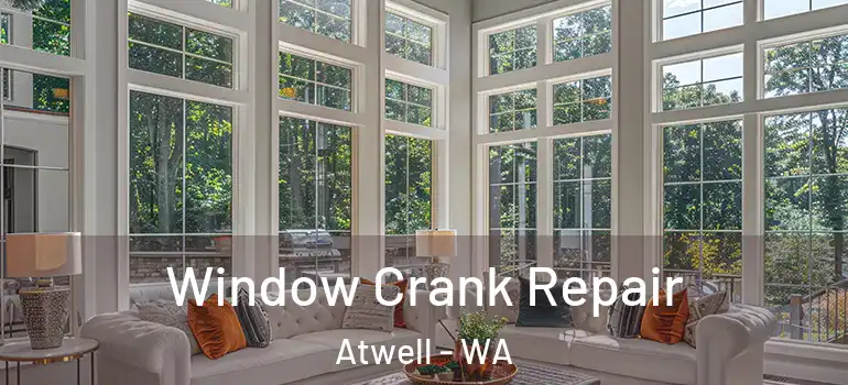  Window Crank Repair Atwell - WA