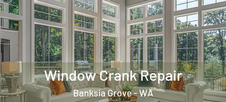  Window Crank Repair Banksia Grove - WA