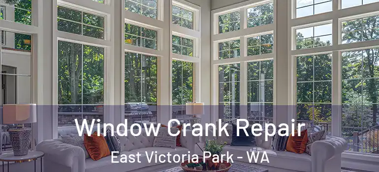 Window Crank Repair East Victoria Park - WA