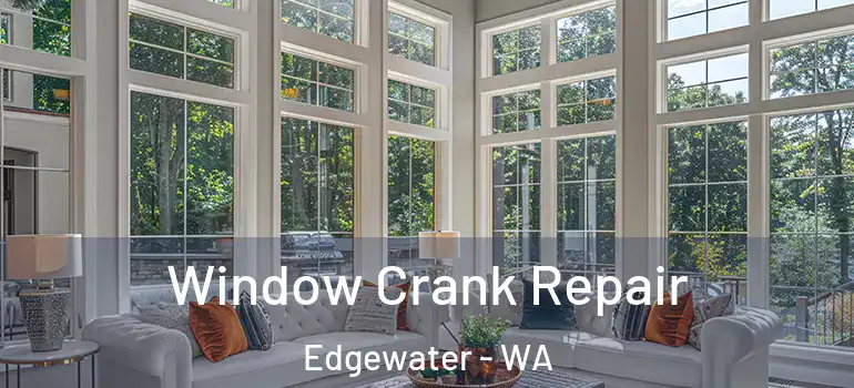  Window Crank Repair Edgewater - WA