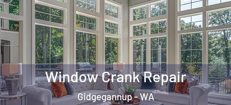 Window Crank Repair Gidgegannup - WA