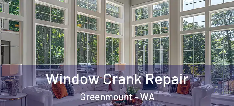 Window Crank Repair Greenmount - WA