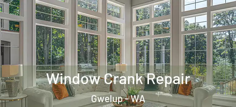 Window Crank Repair Gwelup - WA