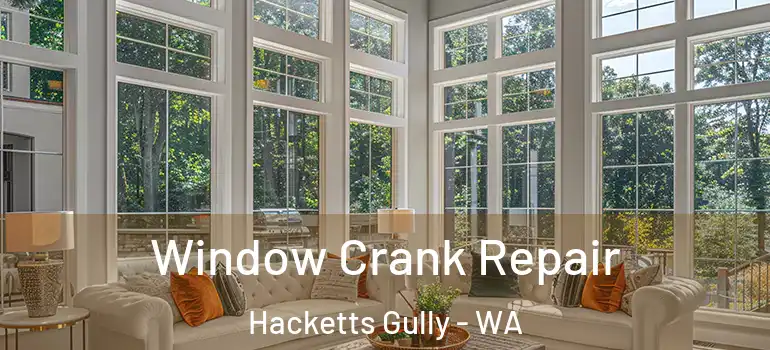  Window Crank Repair Hacketts Gully - WA