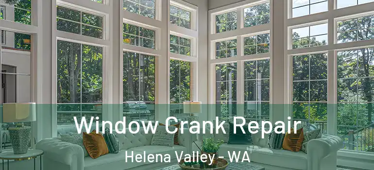 Window Crank Repair Helena Valley - WA