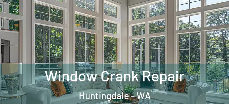  Window Crank Repair Huntingdale - WA