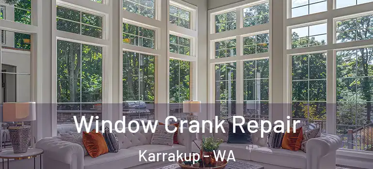  Window Crank Repair Karrakup - WA