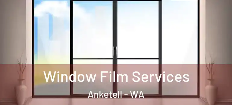  Window Film Services Anketell - WA