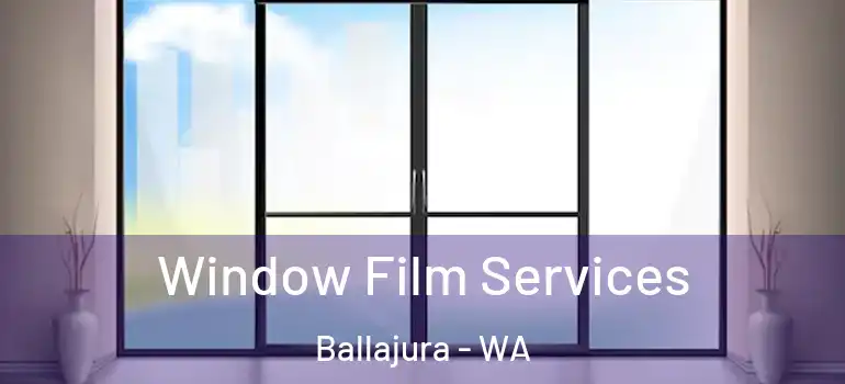 Window Film Services Ballajura - WA