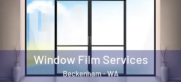  Window Film Services Beckenham - WA