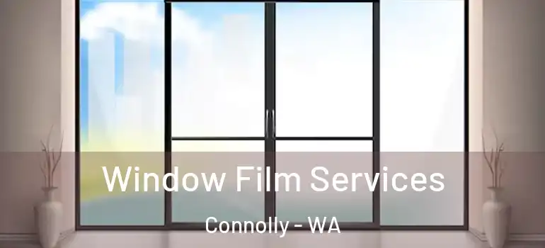  Window Film Services Connolly - WA