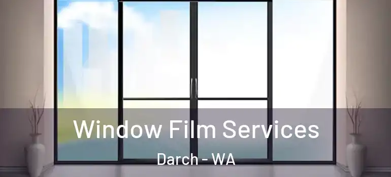  Window Film Services Darch - WA