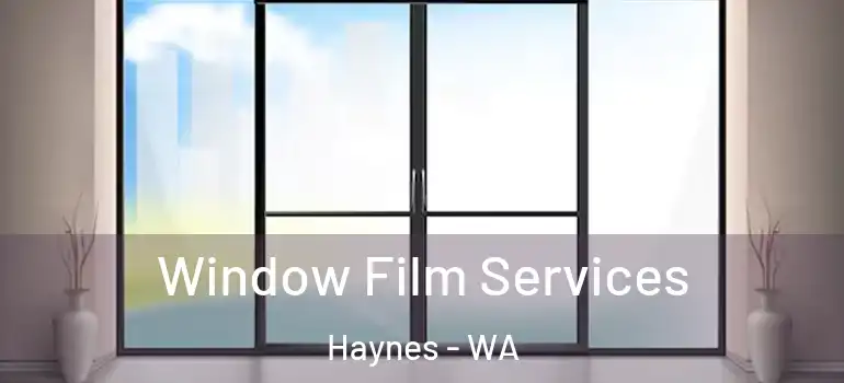 Window Film Services Haynes - WA
