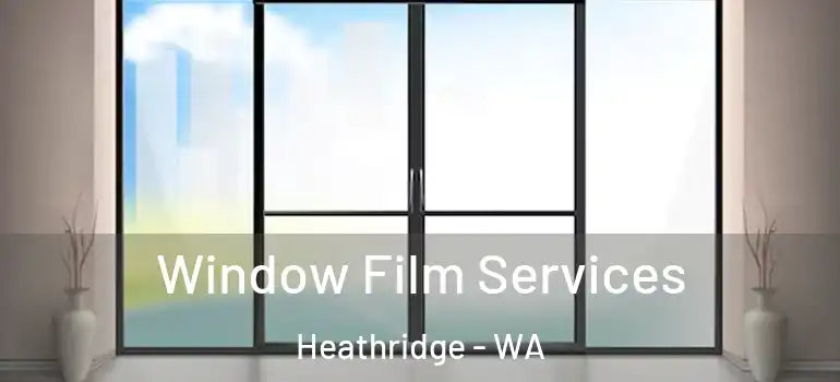  Window Film Services Heathridge - WA