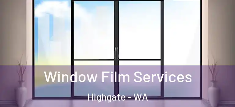  Window Film Services Highgate - WA