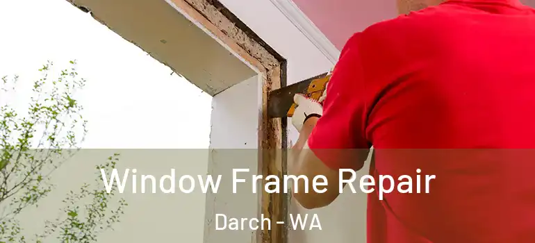  Window Frame Repair Darch - WA