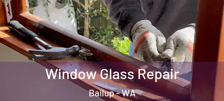  Window Glass Repair Bailup - WA