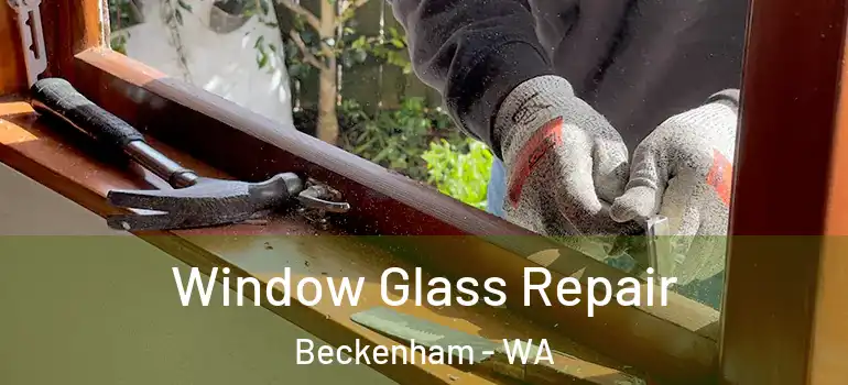  Window Glass Repair Beckenham - WA