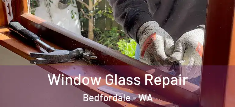  Window Glass Repair Bedfordale - WA