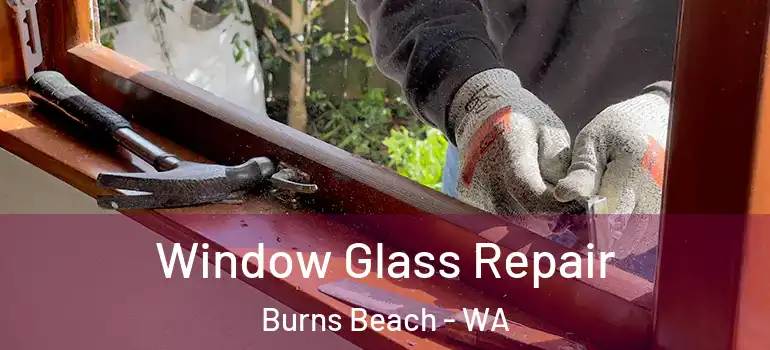 Window Glass Repair Burns Beach - WA