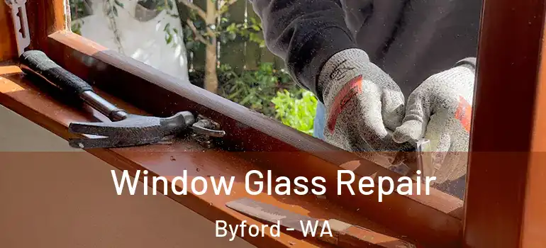Window Glass Repair Byford - WA