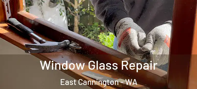  Window Glass Repair East Cannington - WA