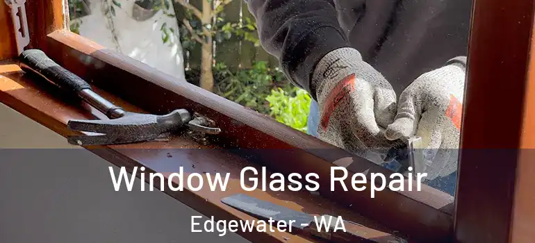 Window Glass Repair Edgewater - WA