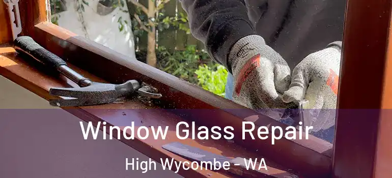 Window Glass Repair High Wycombe - WA
