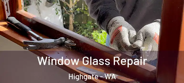  Window Glass Repair Highgate - WA