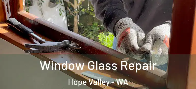  Window Glass Repair Hope Valley - WA