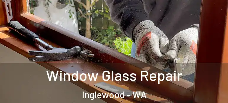 Window Glass Repair Inglewood - WA