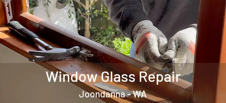  Window Glass Repair Joondanna - WA