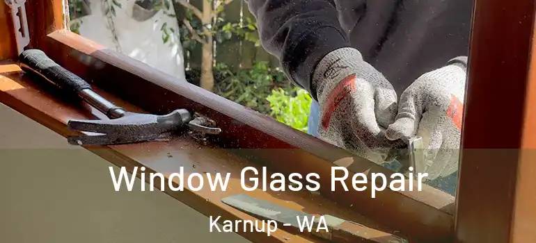 Window Glass Repair Karnup - WA