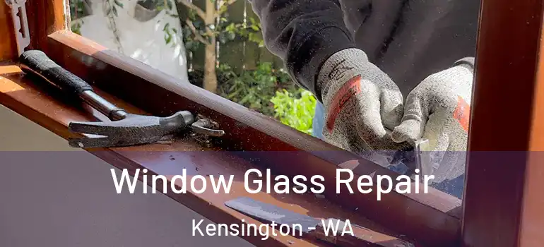 Window Glass Repair Kensington - WA