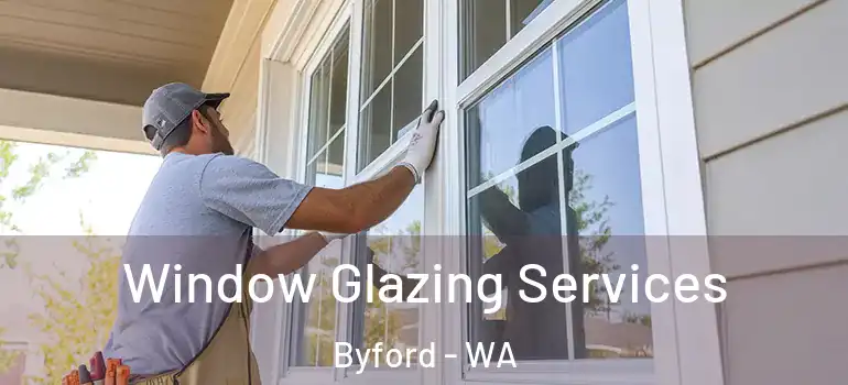  Window Glazing Services Byford - WA