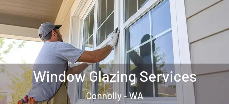 Window Glazing Services Connolly - WA